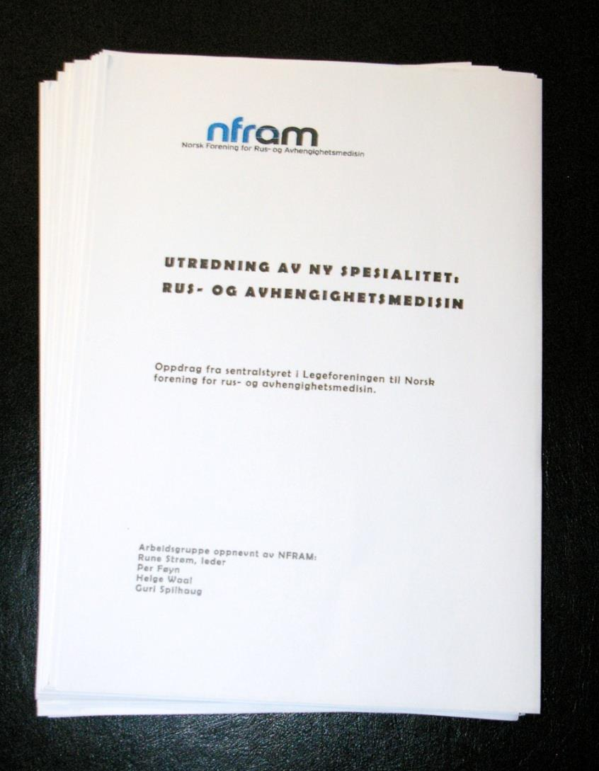 Prosessen Legeforeningen gjorde i 2007 en utredning av spesialistutdanningen Gruppe ledet av Frank Andersen i 2007 Foreslår å utrede ny spesialitet i rus- og avhengighetsmedisin NFRAM fikk i oppdrag