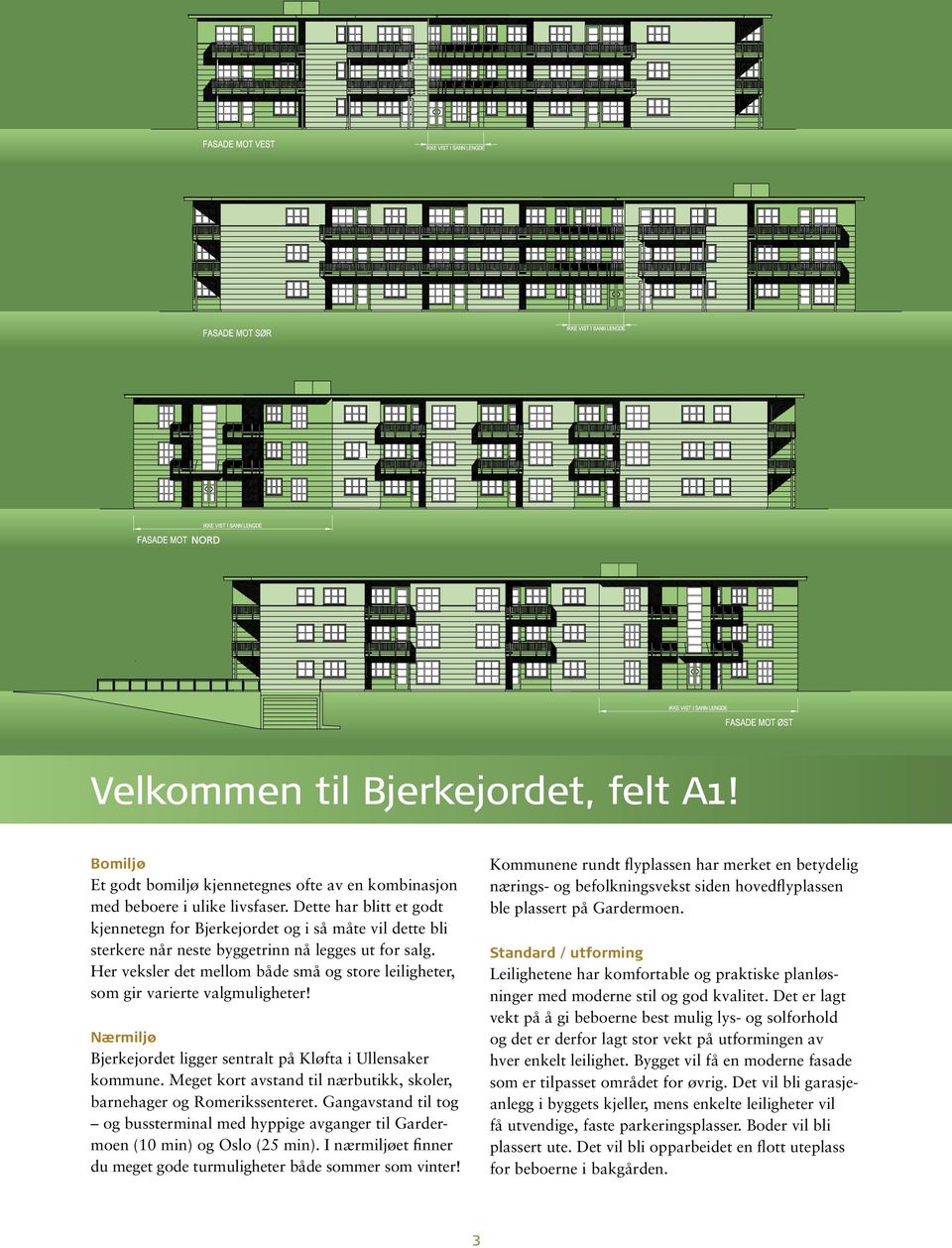 Her veksler det mellom både små og store leiligheter, som gir varierte valgmuligheter! Nærmiljø Bjerkejordet ligger sentralt på Kløfta i Ullensaker kommune.