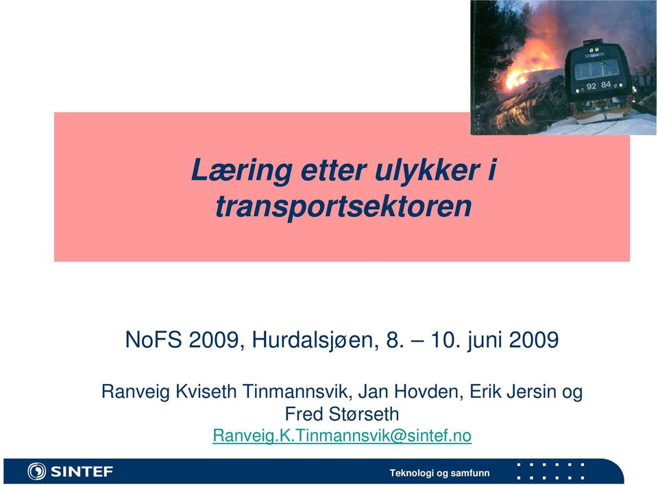 juni 2009 Ranveig Kviseth Tinmannsvik, Jan Hovden,