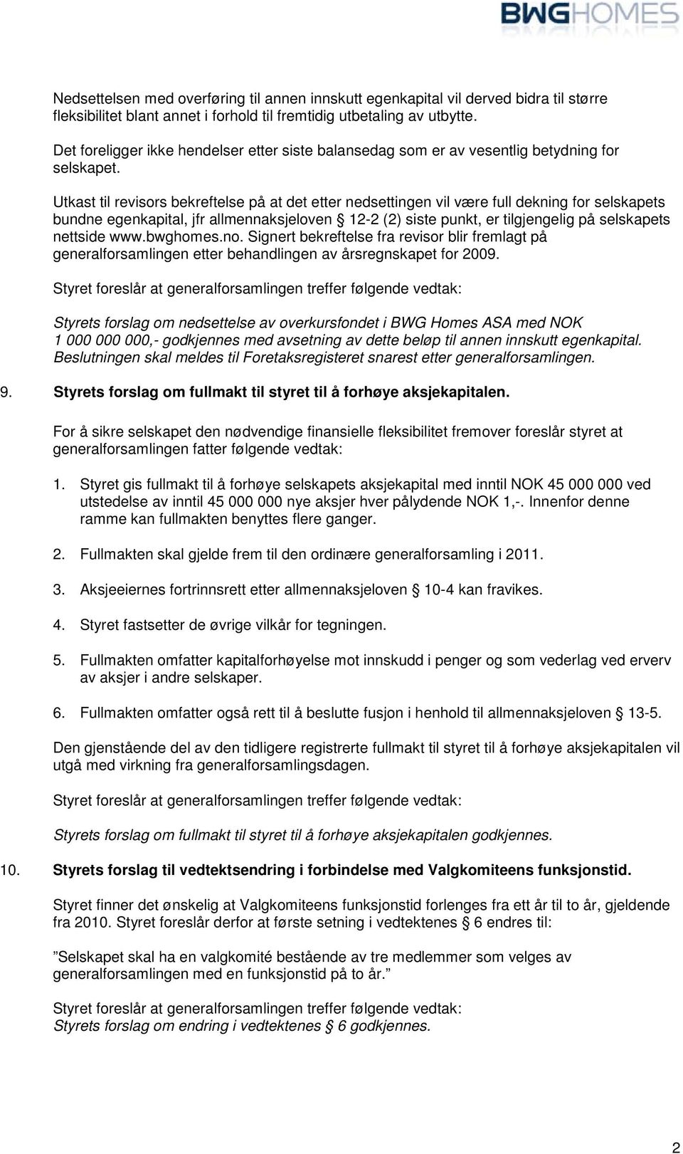 Utkast til revisors bekreftelse på at det etter nedsettingen vil være full dekning for selskapets bundne egenkapital, jfr allmennaksjeloven 12-2 (2) siste punkt, er tilgjengelig på selskapets