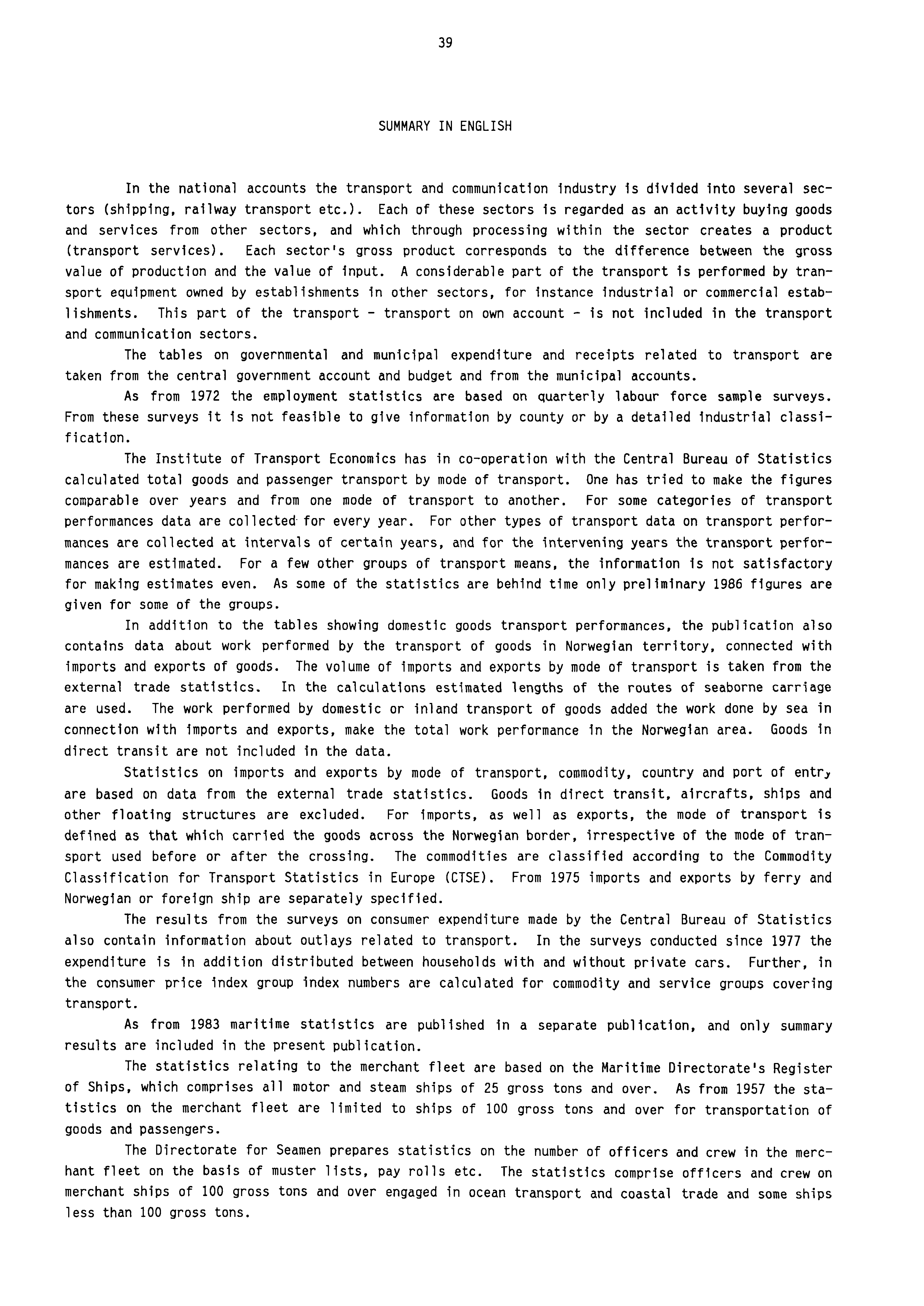 39 SUMMARY IN ENGLISH In the national accounts the transport and communication industry is divided into several sectors (shipping, railway transport etc.).