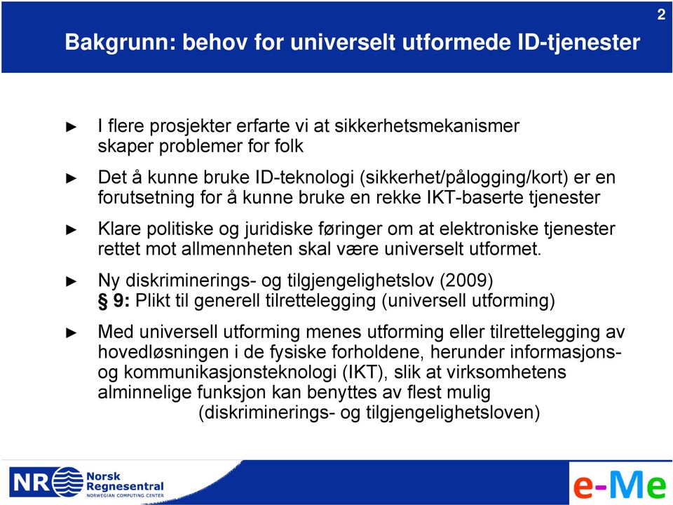 være universelt utformet.