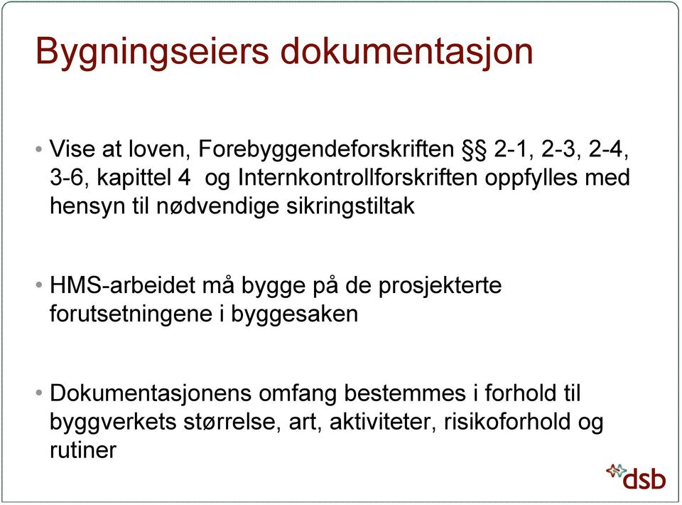 HMS-arbeidet må bygge på de prosjekterte forutsetningene i byggesaken Dokumentasjonens