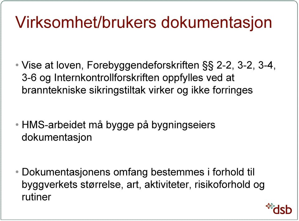 ikke forringes HMS-arbeidet må bygge på bygningseiers dokumentasjon Dokumentasjonens