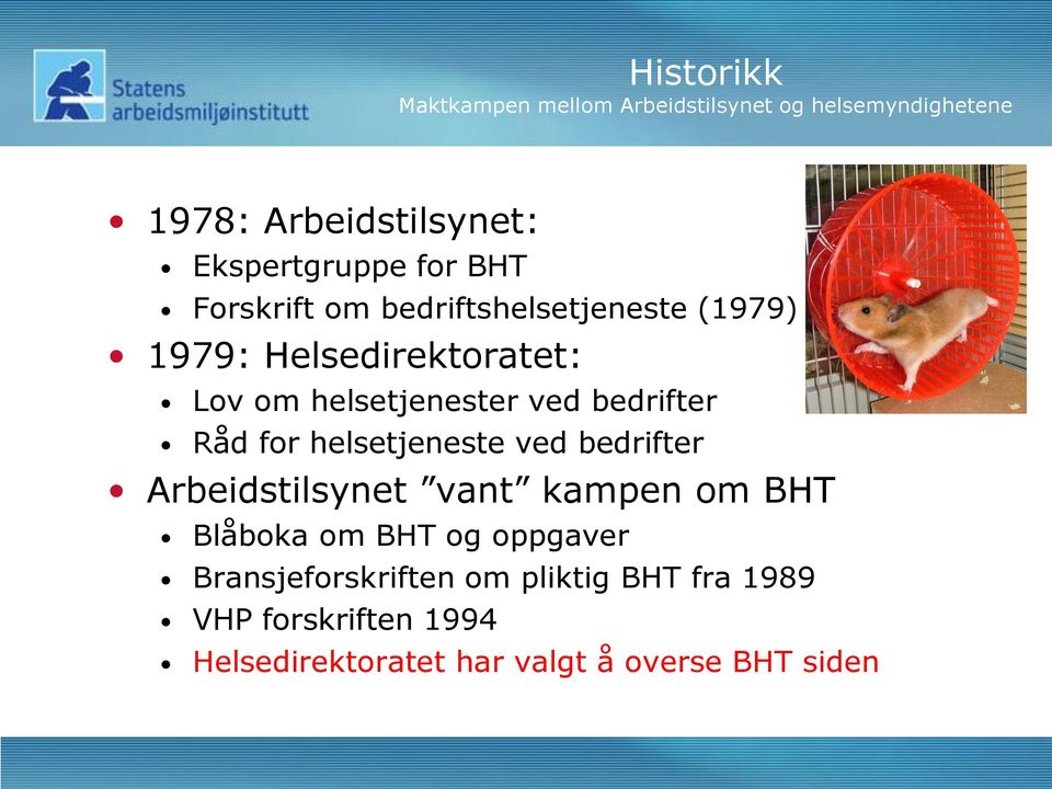 bedrifter Råd for helsetjeneste ved bedrifter Arbeidstilsynet vant kampen om BHT Blåboka om BHT og