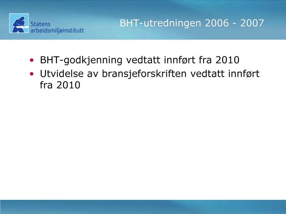 innført fra 2010 Utvidelse av