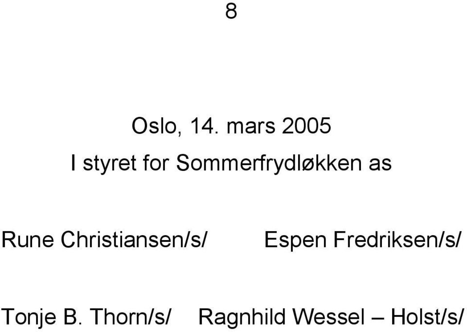 Sommerfrydløkken as Rune