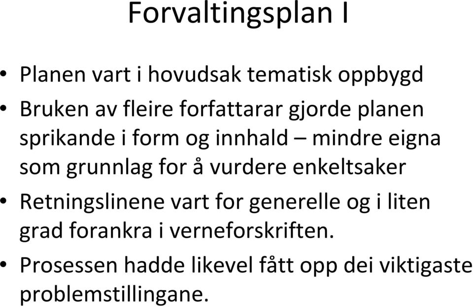 for å vurdere enkeltsaker Retningslinene vart for generelle og i liten grad