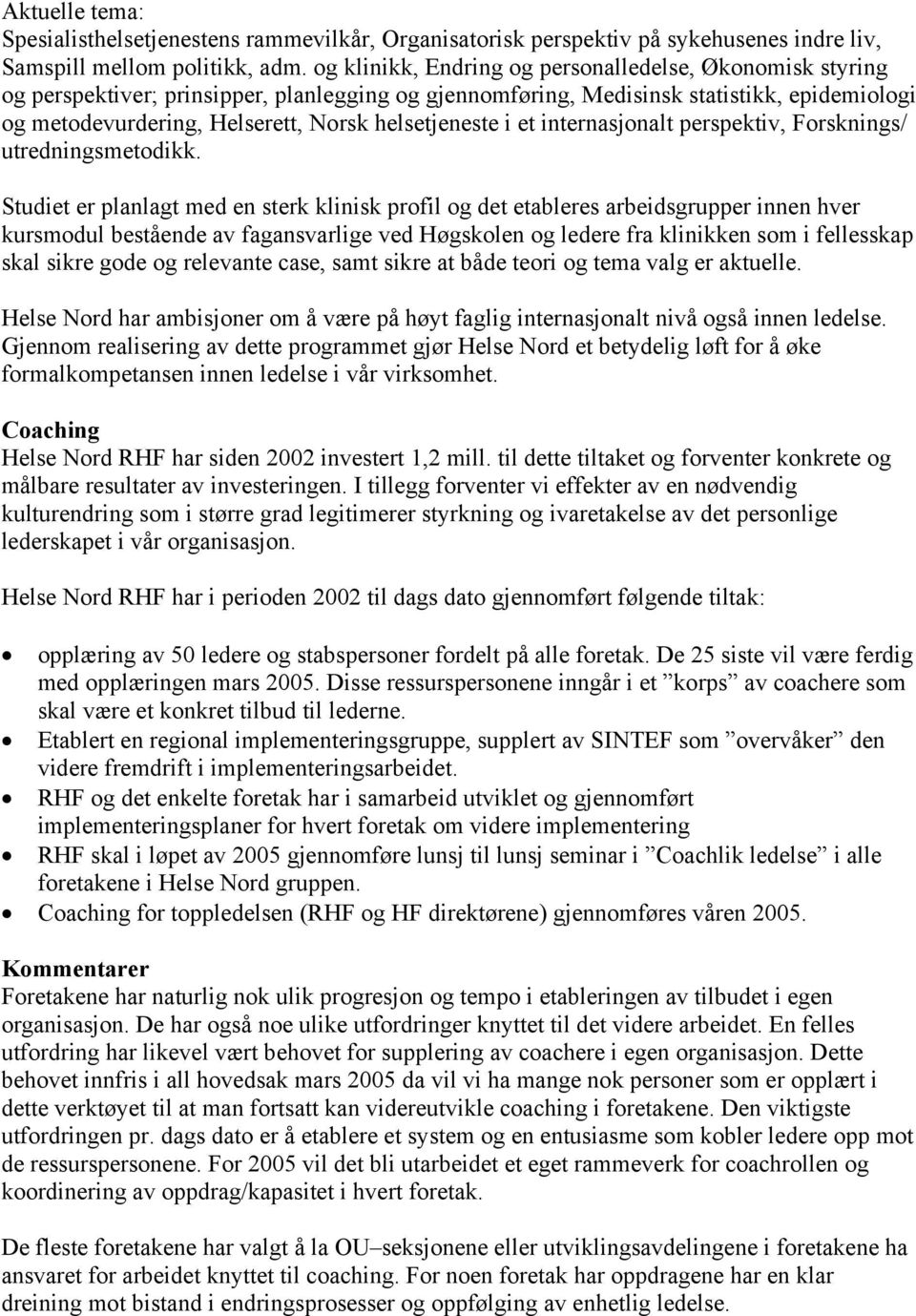 helsetjeneste i et internasjonalt perspektiv, Forsknings/ utredningsmetodikk.