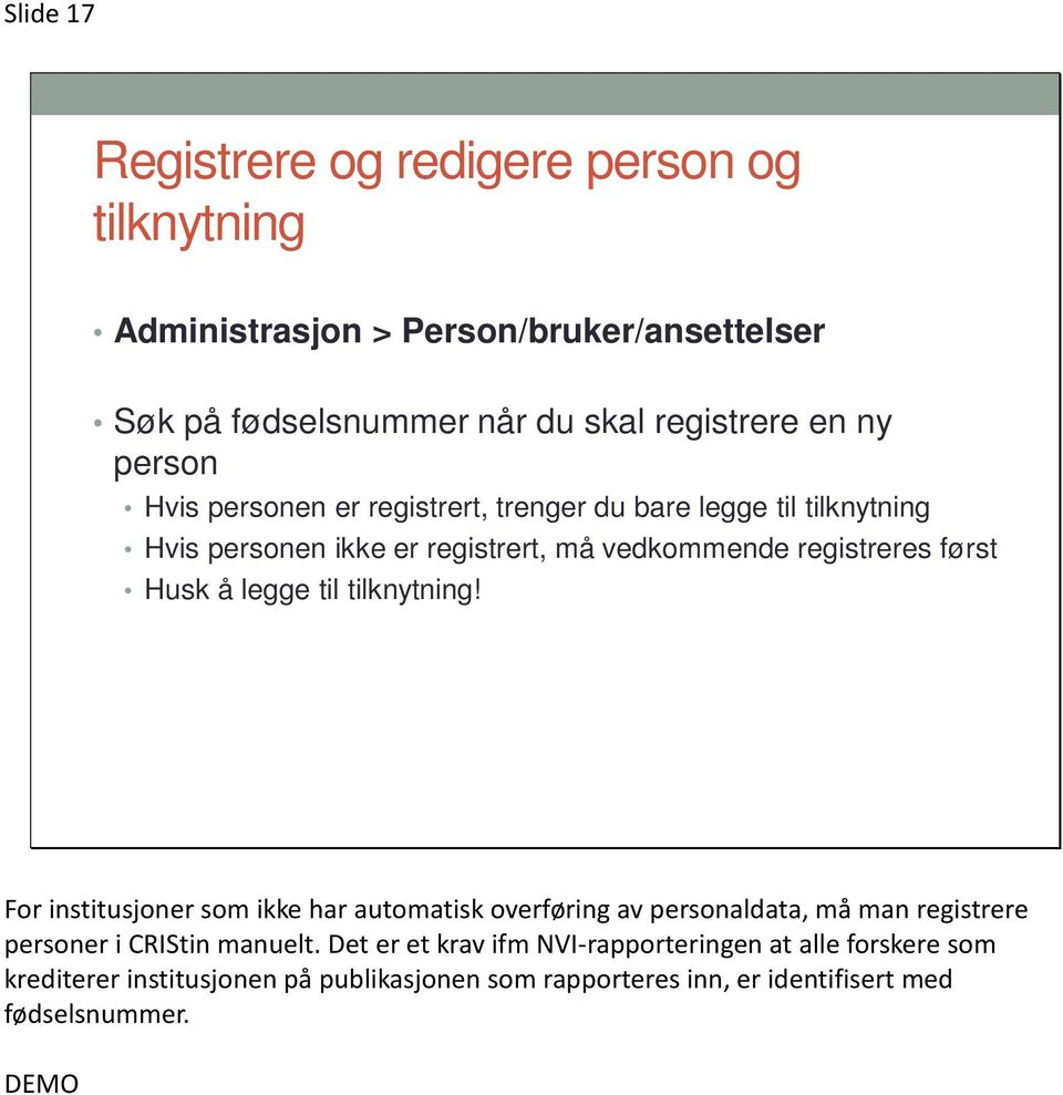 legge til tilknytning! For institusjoner som ikke har automatisk overføring av personaldata, må man registrere personer i CRIStin manuelt.