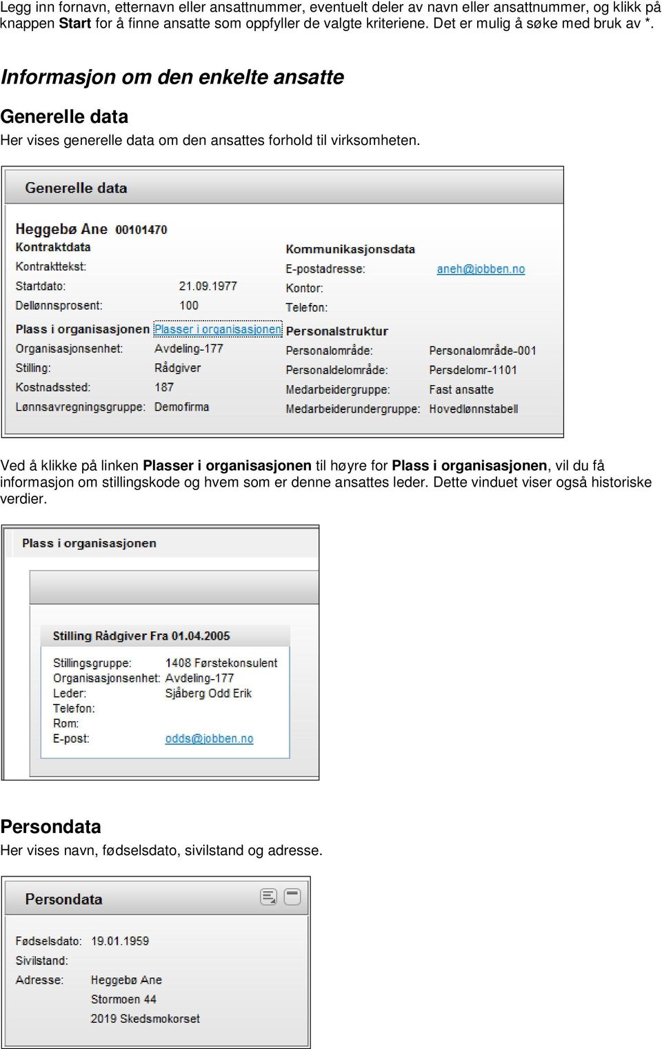 Informasjon om den enkelte ansatte Generelle data Her vises generelle data om den ansattes forhold til virksomheten.