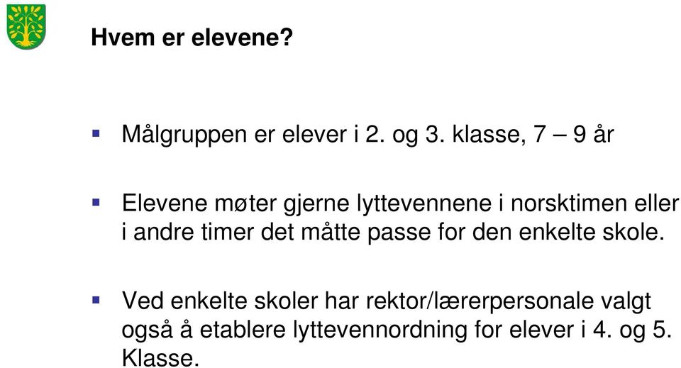 andre timer det måtte passe for den enkelte skole.