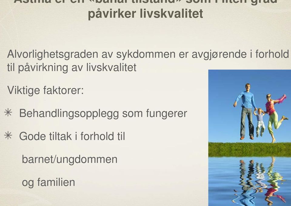 forhold til påvirkning av livskvalitet Viktige faktorer: