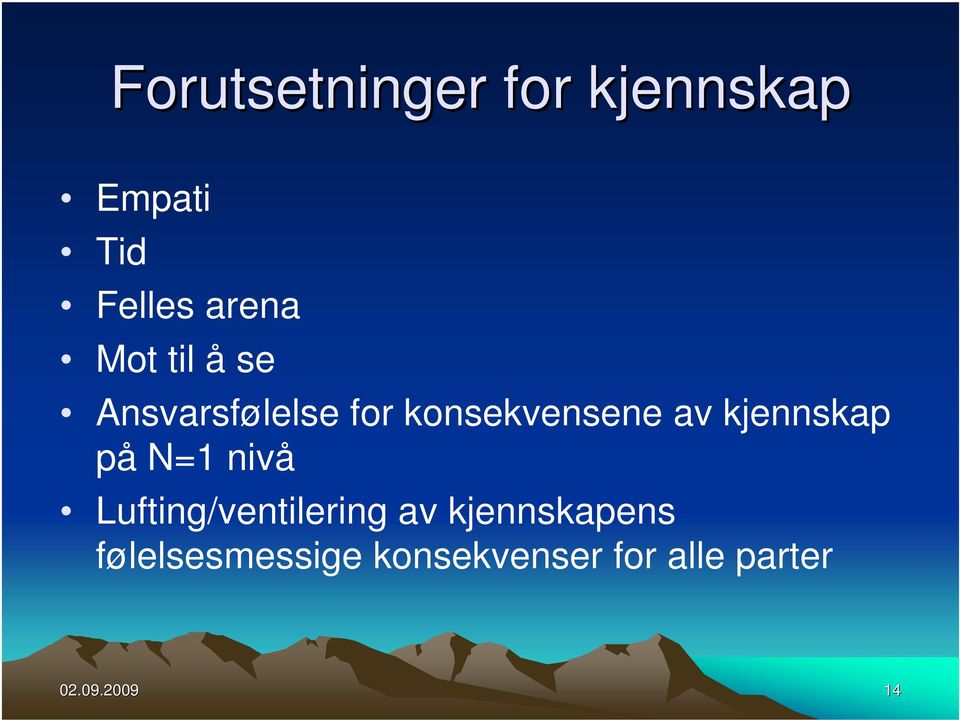 kjennskap på N=1 nivå Lufting/ventilering av