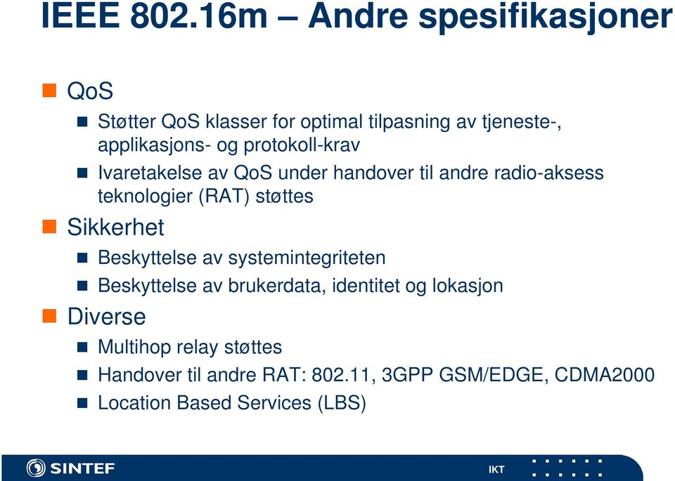 protokoll-krav Ivaretakelse av QoS under handover til andre radio-aksess teknologier (RAT) støttes