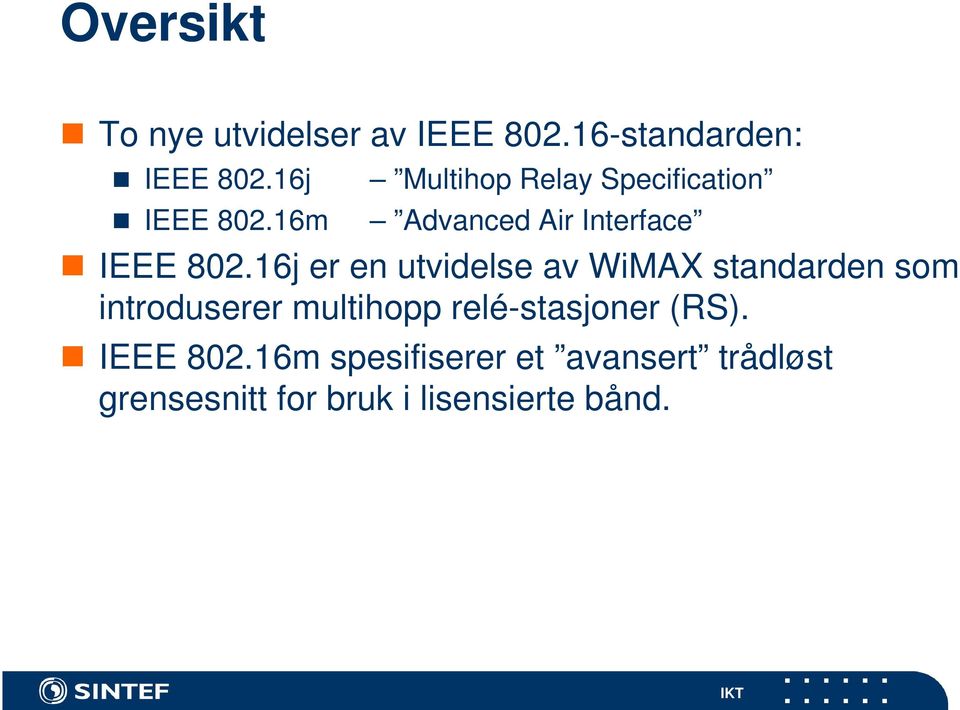 16j er en utvidelse av WiMAX standarden som introduserer multihopp