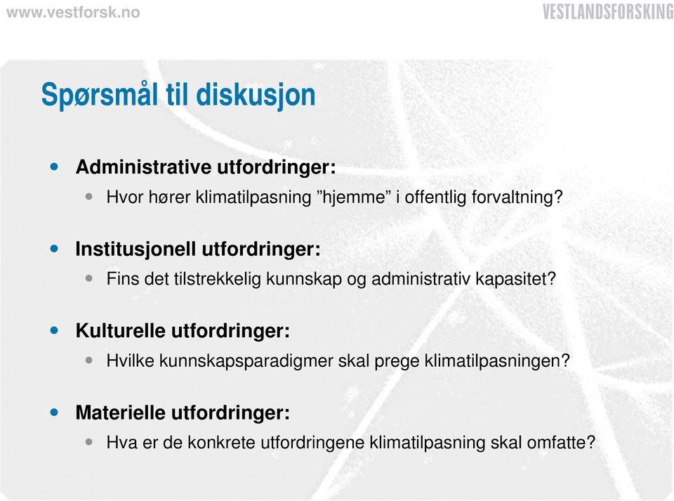 Institusjonell utfordringer: Fins det tilstrekkelig kunnskap og administrativ kapasitet?