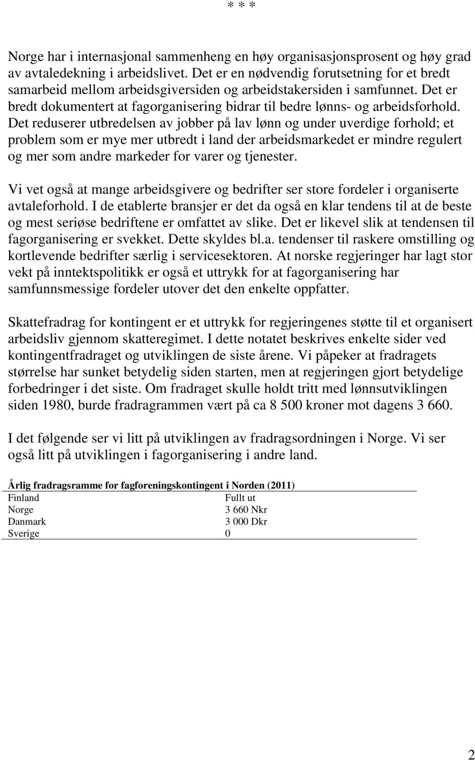 Det er bredt dokumentert at fagorganisering bidrar til bedre lønns- og arbeidsforhold.