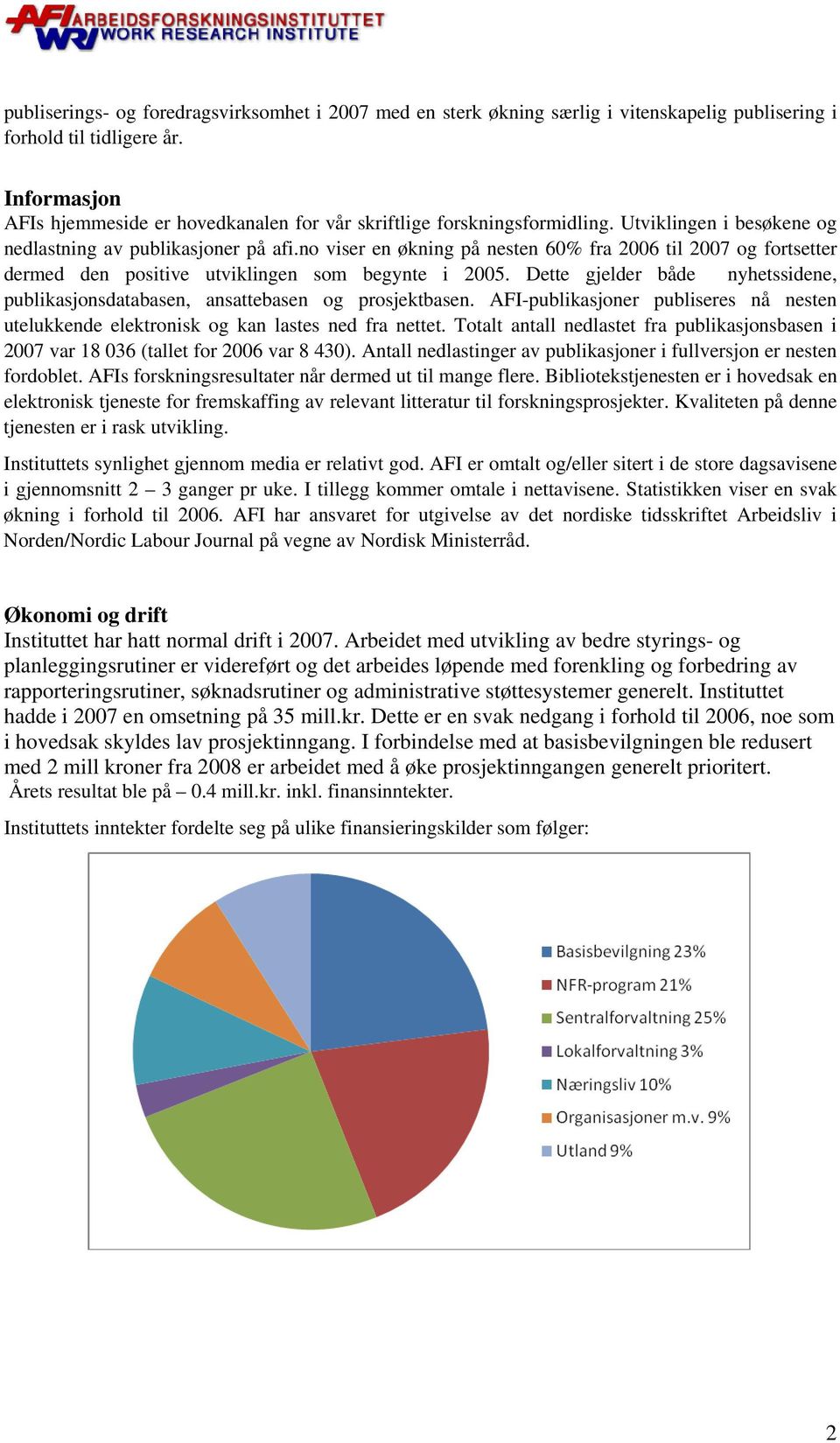 no viser en økning på nesten 60% fra 2006 til 2007 og fortsetter dermed den positive utviklingen som begynte i 2005.