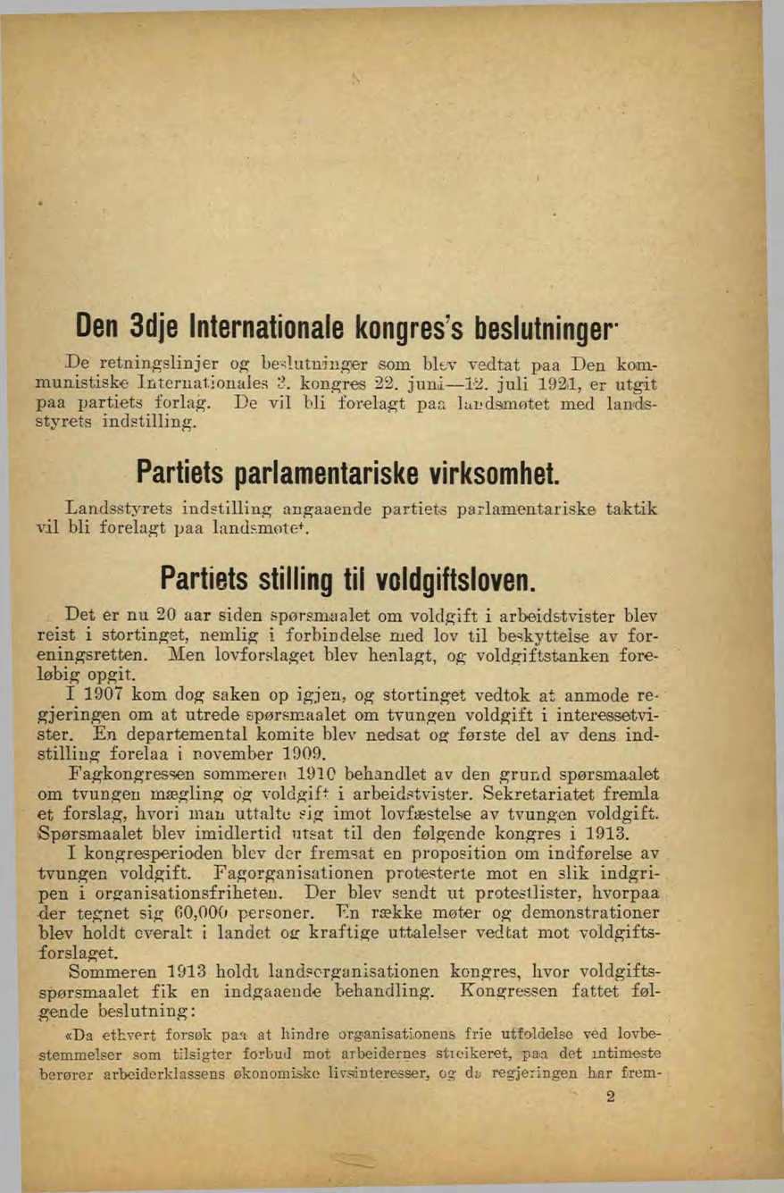 Den 3dje Internationale kongres s beslutninger De retningslinjer og beslutninger som bltv vedtat paa Den kommunistiske Internationales kongres 22. juni i 2. juli 1921, r utgit paa partiets forlag.