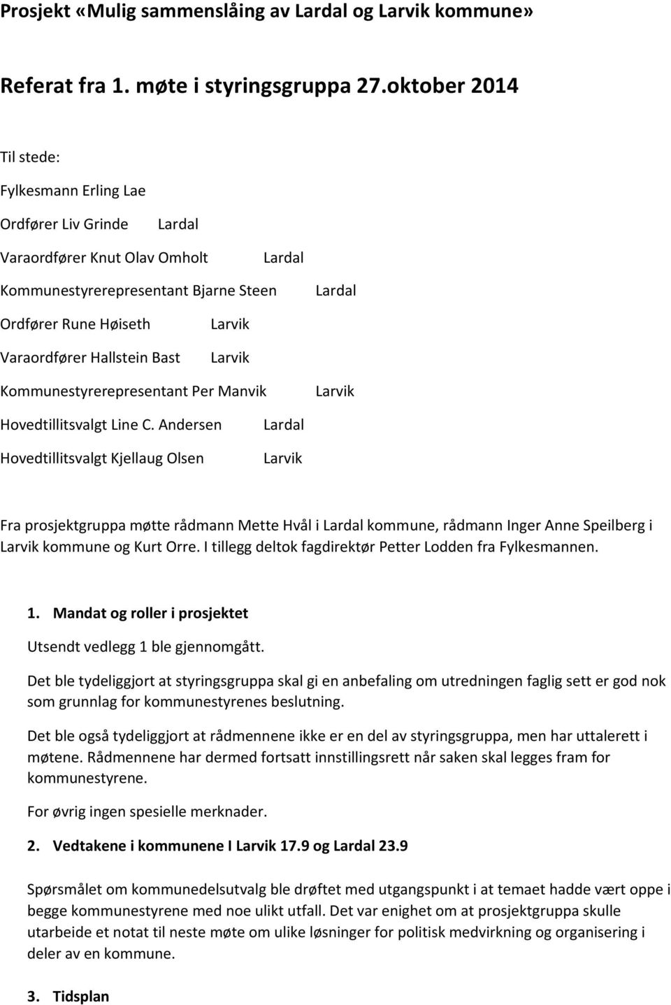 Bast Larvik Larvik Kommunestyrerepresentant Per Manvik Larvik Hovedtillitsvalgt Line C.