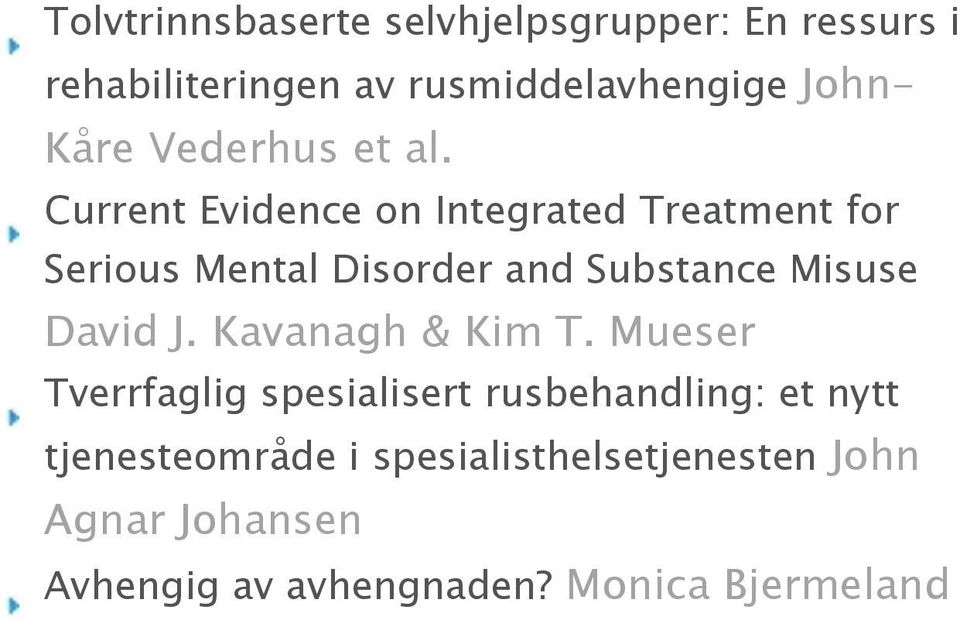Current Evidence on Integrated Treatment for Serious Mental Disorder and Substance Misuse David J.