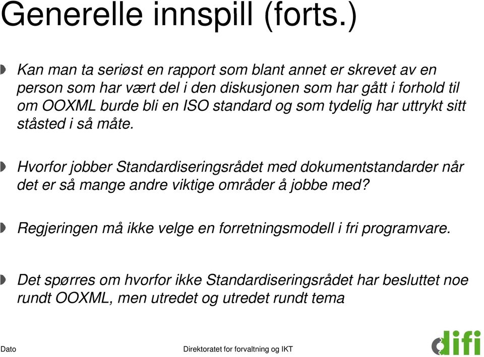 om OOXML burde bli en ISO standard og som tydelig har uttrykt sitt ståsted i så måte.