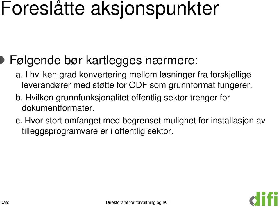 som grunnformat fungerer. b.