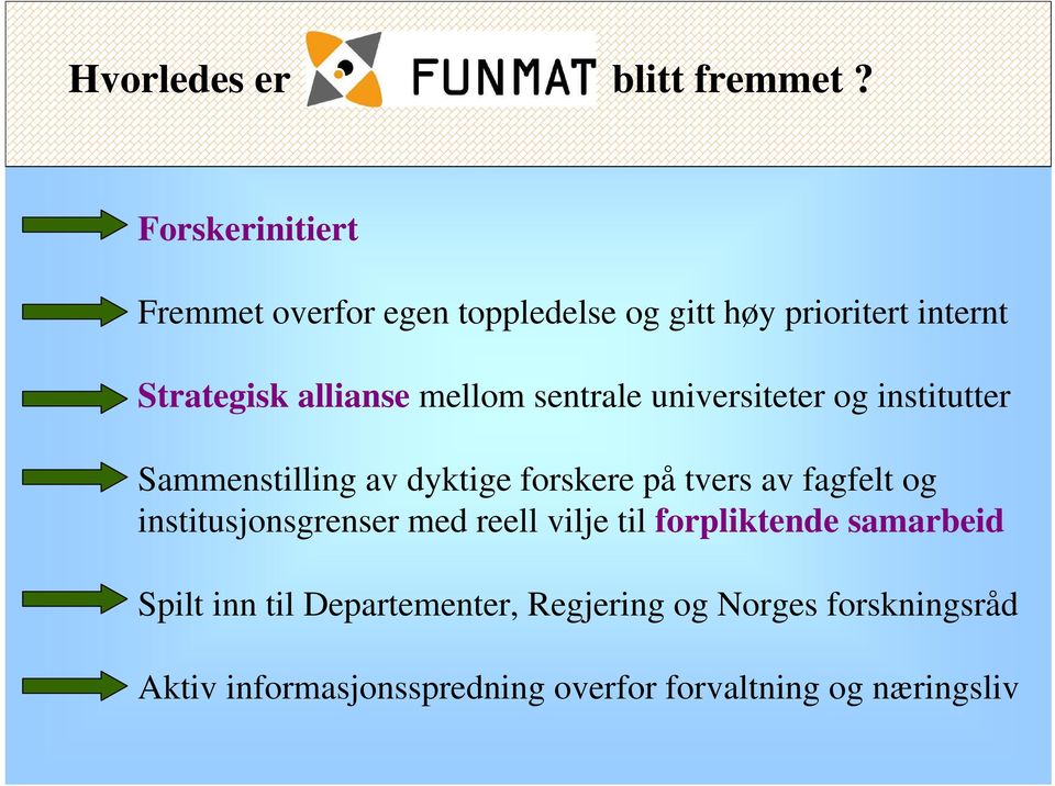 mellom sentrale universiteter og institutter Sammenstilling av dyktige forskere på tvers av fagfelt og