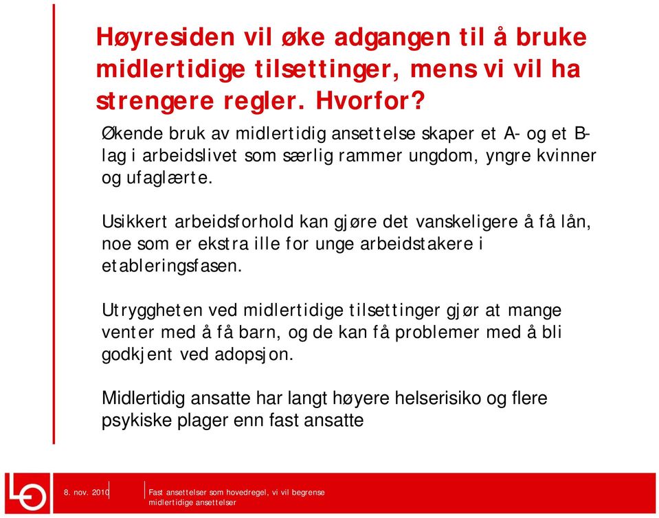 Usikkert arbeidsforhold kan gjøre det vanskeligere å få lån, noe som er ekstra ille for unge arbeidstakere i etableringsfasen.