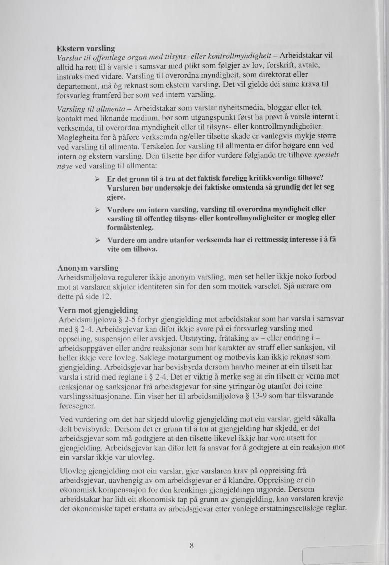 Ekstern varsling Varslar til offentlege organ med tilsyns- eller kontrollmyndigheit - Arbeidstakar vil alltid ha rett til å varsle i samsvar med plikt som følgjer av lov, forskrift, avtale, instruks