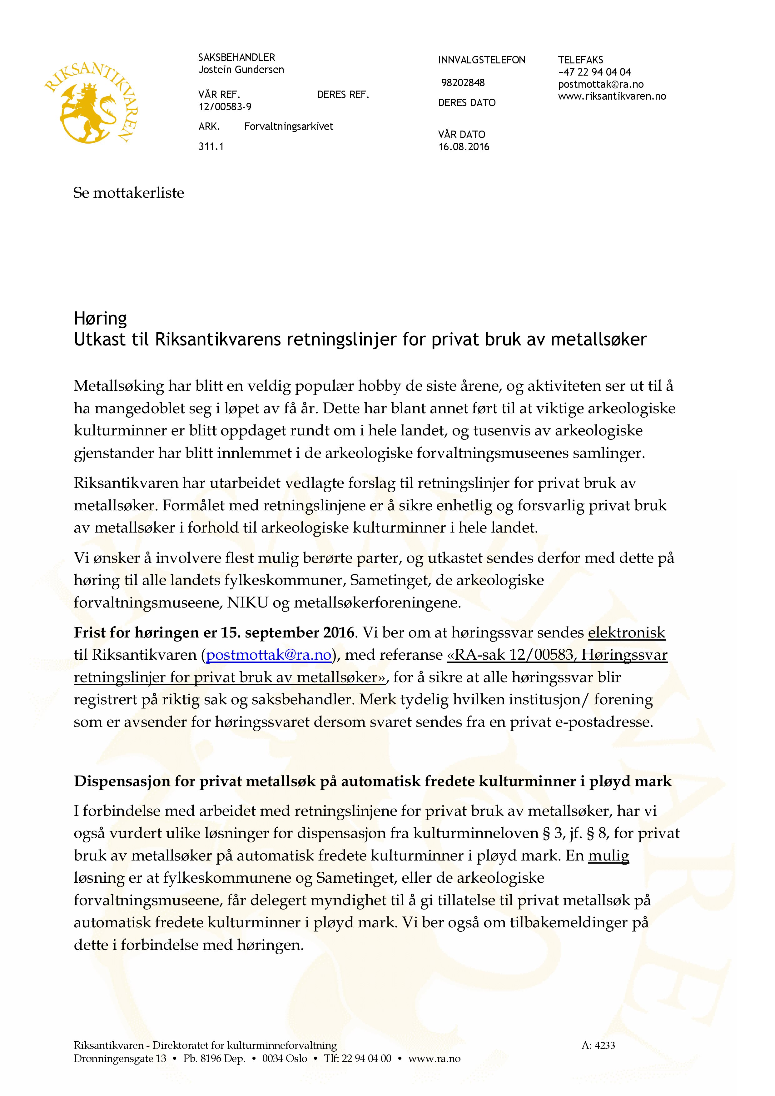 SAKSBEHANDLER Jostein Gundersen VÅR REF. 12/00583-9 ARK. Forvaltningsarkivet 311.1 DERES REF. INNVALGSTELEFON 98202848 DERES DATO VÅR DATO 16.08.2016 TELEFAKS +47 22 94 04 04 postmottak@ra.no www.