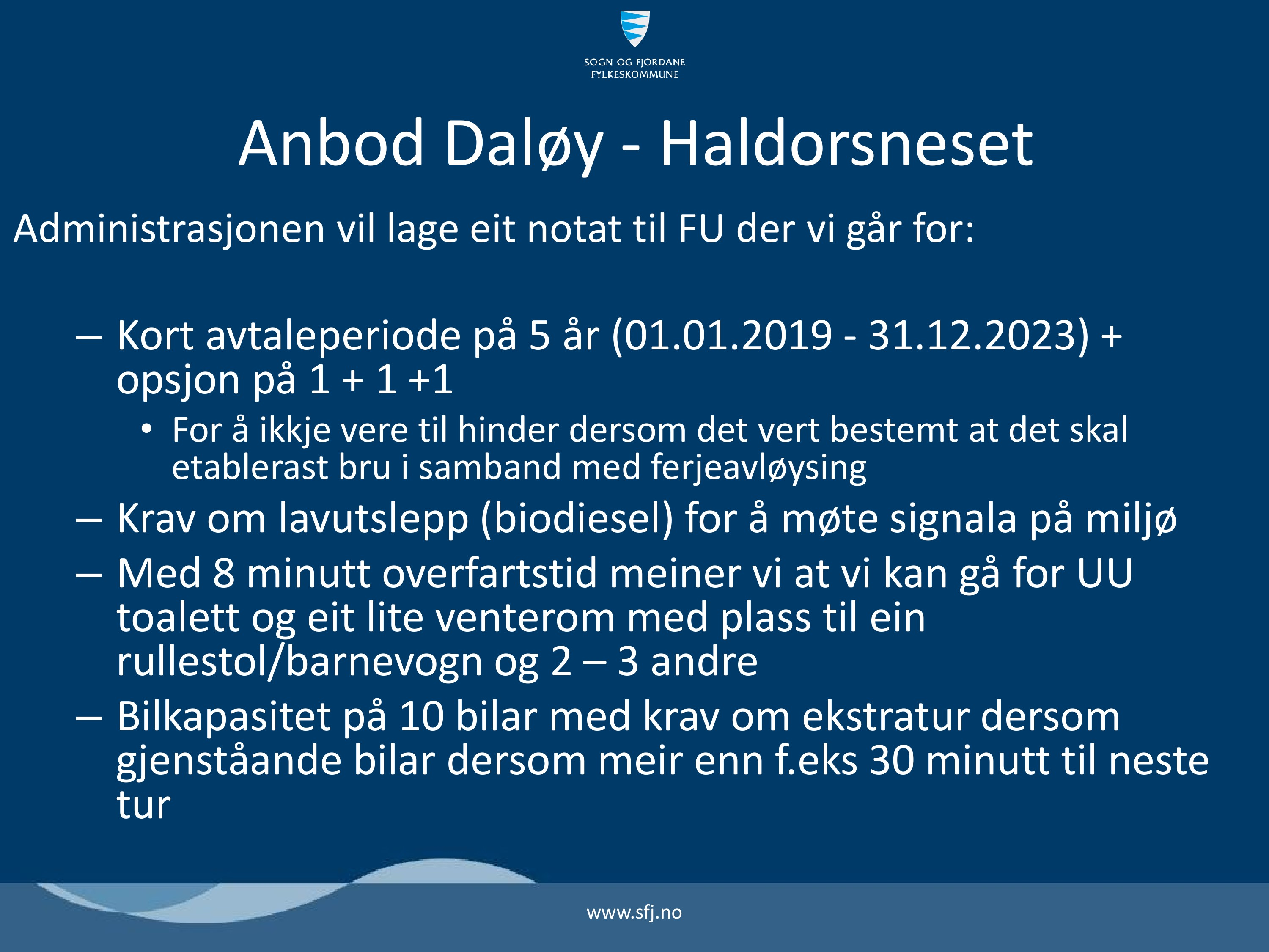 Anbod Daløy - Haldorsneset Administrasjonen vil lage eit notat til FU der vi går for: Kort avtaleperiode på 5 år (01.01.2019-31.12.