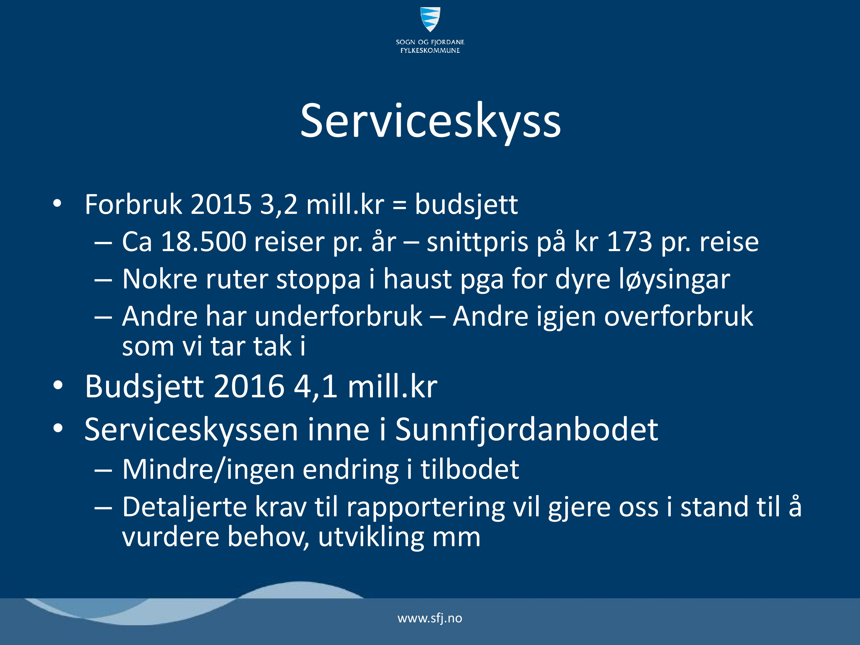 Serviceskyss Forbruk 2015 3,2 mill.kr = budsjett Ca 18.500 reiser pr. år snittpris på kr 173 pr.