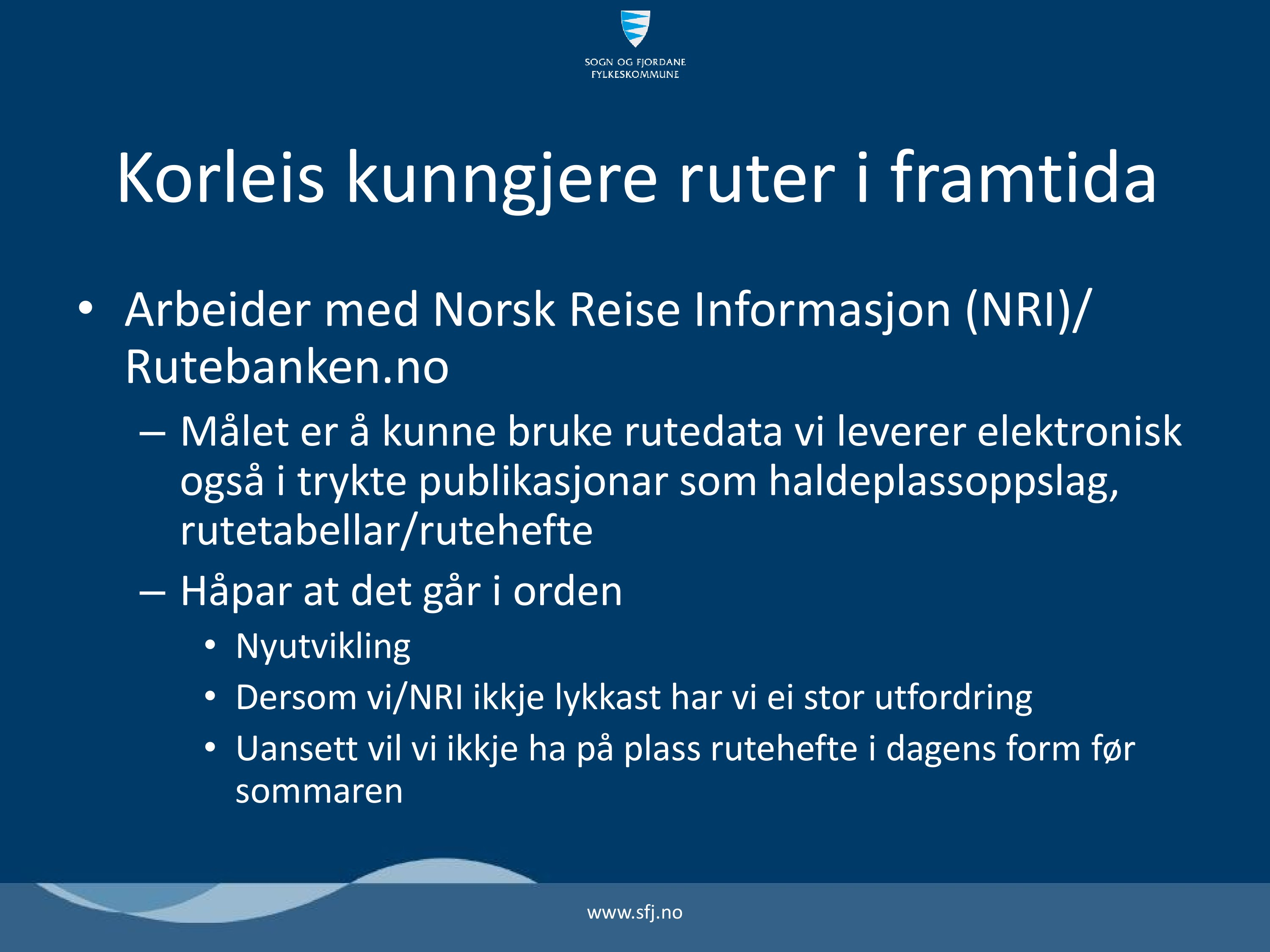 Korl eis ku n n gjere ru ter i fram tida Arbeider med Norsk Reise Informasjon (N RI)/ Rutebanken.