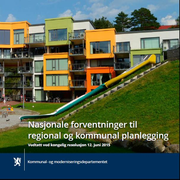 Regjeringens forventninger til regional og kommunal planlegging Regjeringens forventninger til regional og kommunal planlegging: «Kommunene og fylkeskommunen har sentrale roller som utviklingsaktør