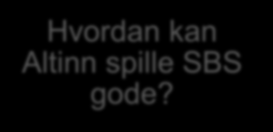 Aktørene må spille hverandre gode Profesjonelle og øvrige brukere har ulike behov Hvilke behov skal dekkes av