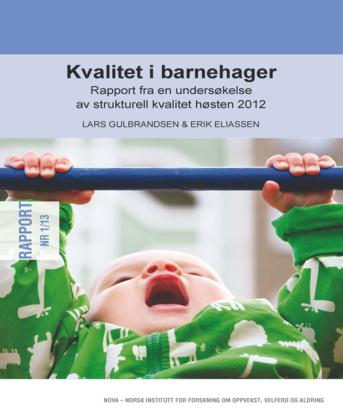 3.7 Barnehagenes størrelser NOVA Rapport 1/13: Kvalitet i barnehager Rapport fra en undersøkelse av strukturell kvalitet høsten 2012.