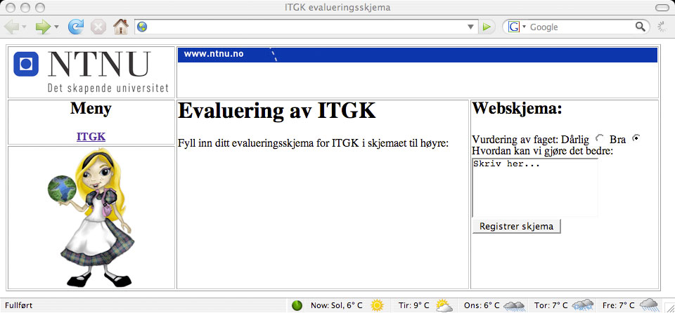 Oppgave 4 HTML (10 %) I denne oppgaven får du oppgitt en html-fil med 10 mangler. Webskjemaet skal bruke metoden post og innholdet skal sendes til programmet itgk-evaluer.jsp.