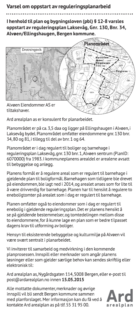 4 PLANPROSESSEN 4.1 VARSLING Oppstart av planarbeid ble varslet i Bergens Tidende 24.03.15, samt i brev til naboer og offentlige og statlige instanser.