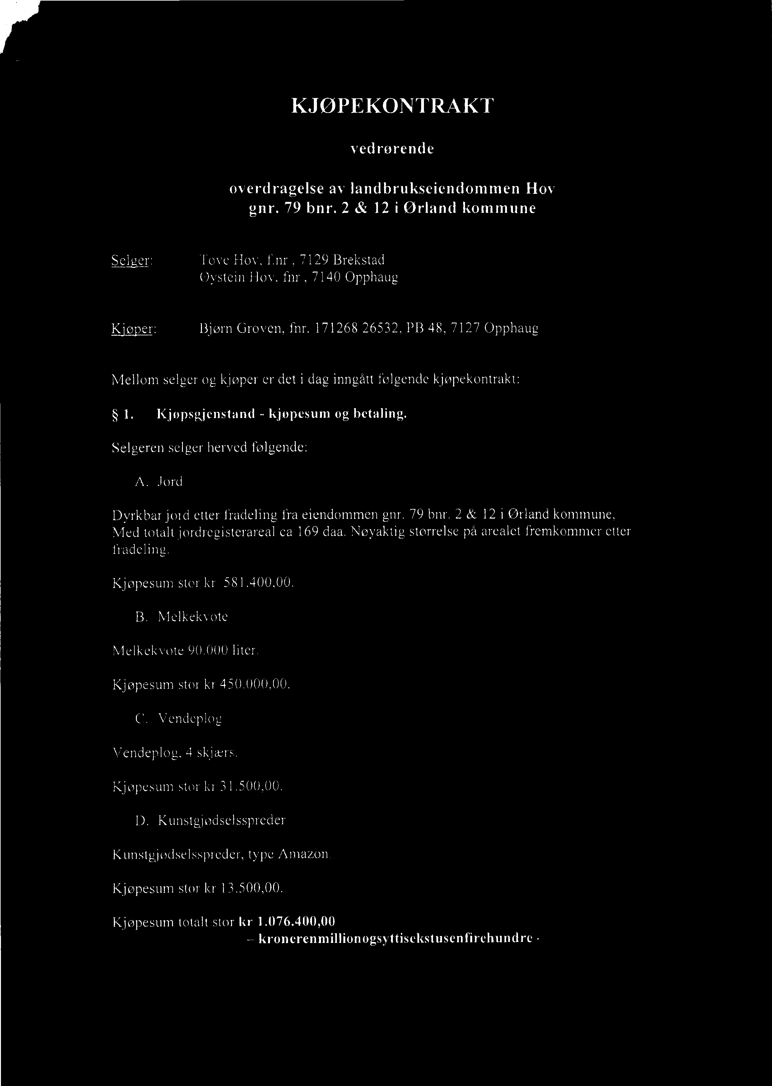 C) / 1 1 3 KJØPEKONTRAKT vedrørende overdragelse av landbrukseiendommen Hov gnr. 79 bnr. 2 & 12 i Ørland kommune Selger: Tove Hov, f.