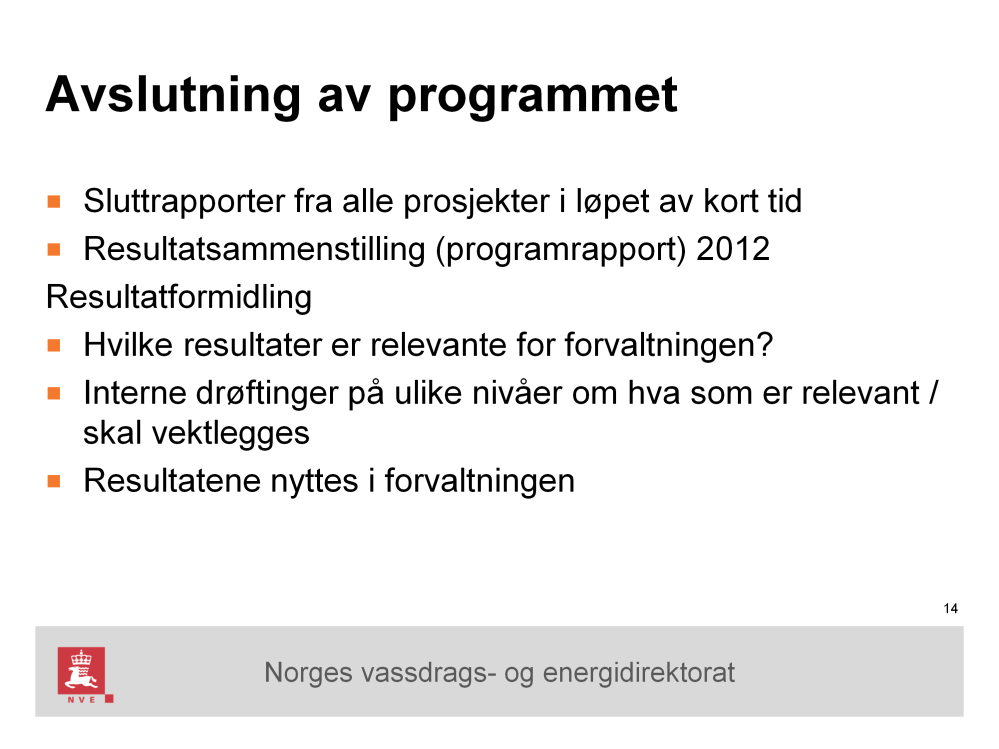 NVE og trolig DN og FM også, er kunnskapsbaserte forvaltningsorganer Tror det er lite realistisk at alle saksbehandlere hos NVE, DN og FM setter seg ned å leser de enkelte fagrapporter