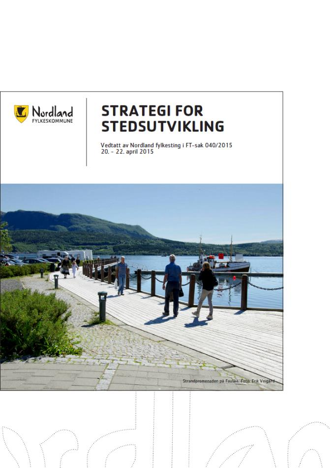 Strategi for stedsutvikling i Nordland A. Geografisk plassering 1. Tiltaket skal styrke regionsenterrollen 2. Tiltaket ligger innenfor byen eller tettstedets sentrum B.