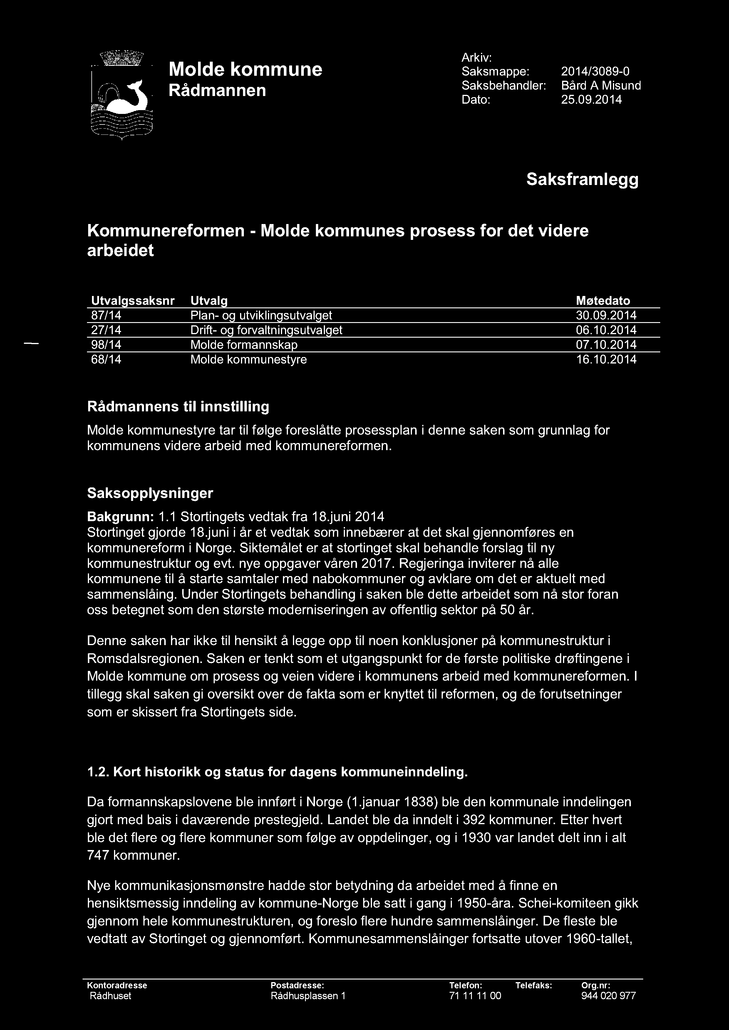 Molde kommune Rådmannen Arkiv: Saksmappe: 2014/3089-0 Saksbehandler: Bård A Misund Dato: 25.09.