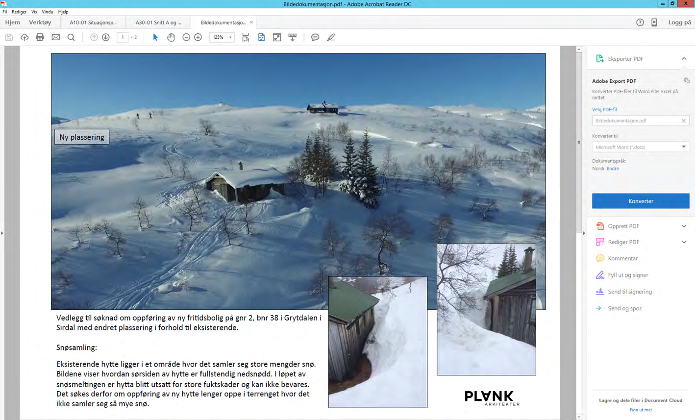 Snittegning av prosjektet Den eksisterende hytta ligger nå i et område på tomta hvor det samler seg mye snø om vinteren.