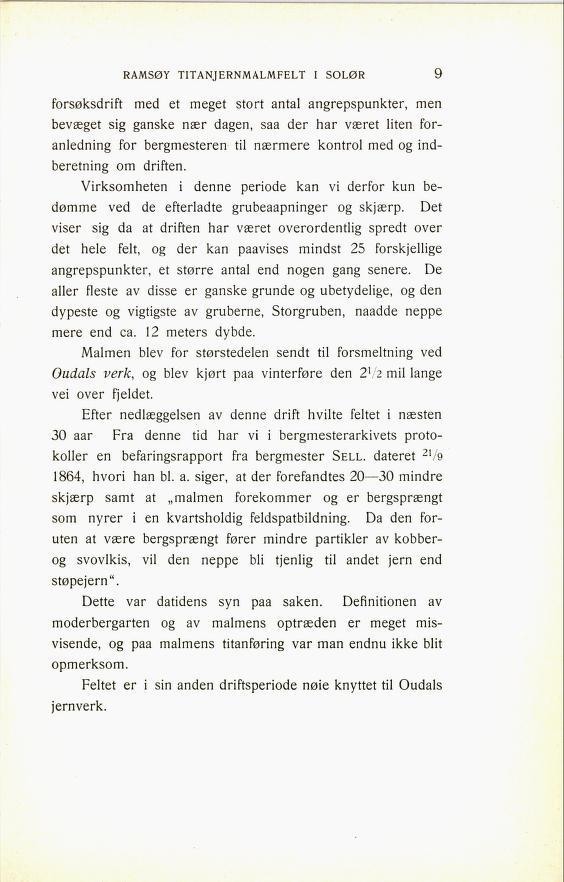 RAMSØY TITANJERNMALMFELT I SOLØR 77 forsøksdrift med et meget stort antal angrepspunkter, men bevæget sig ganske nær dagen, saa der har været liten for anledning for bergmesteren til nærmere kontrol