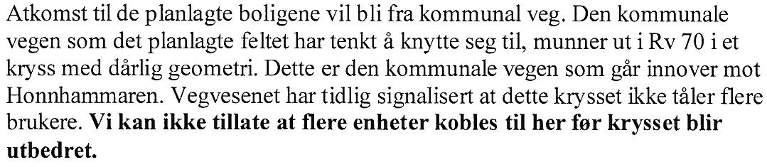 Kommunen må vurdere ulempene opp mot fordelene ved prosjektet, og det er kommunens skjønn som er avgjørende for hvordan arealbruken skal være.