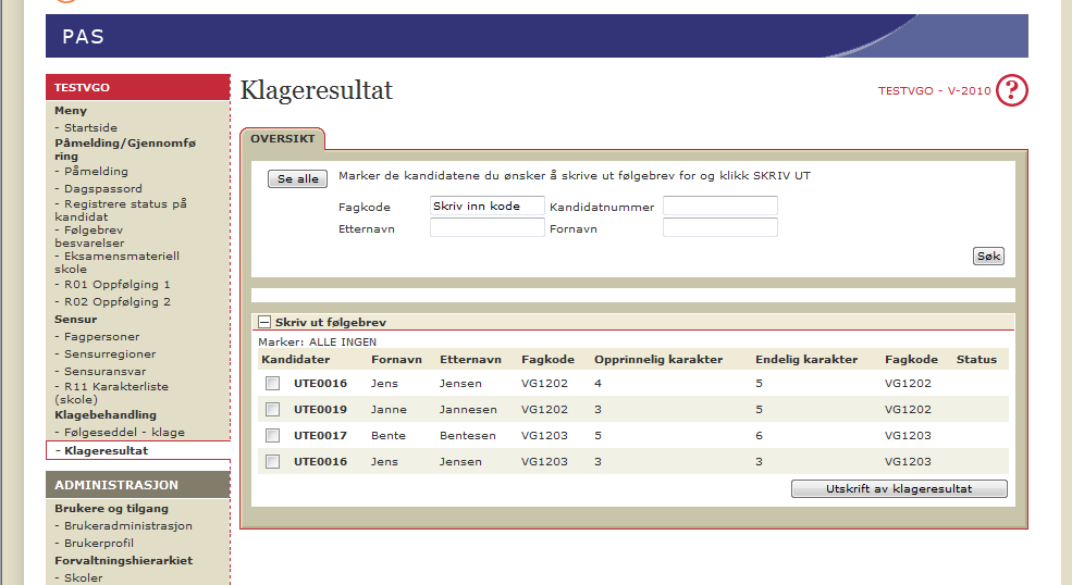 3.12 PAS Klageresultat (skoleadministrator) På tilsvarende måte som ved sensur, kan du hente ut resultatet av klagebehandlingen ved hjelp av en egen rapport.