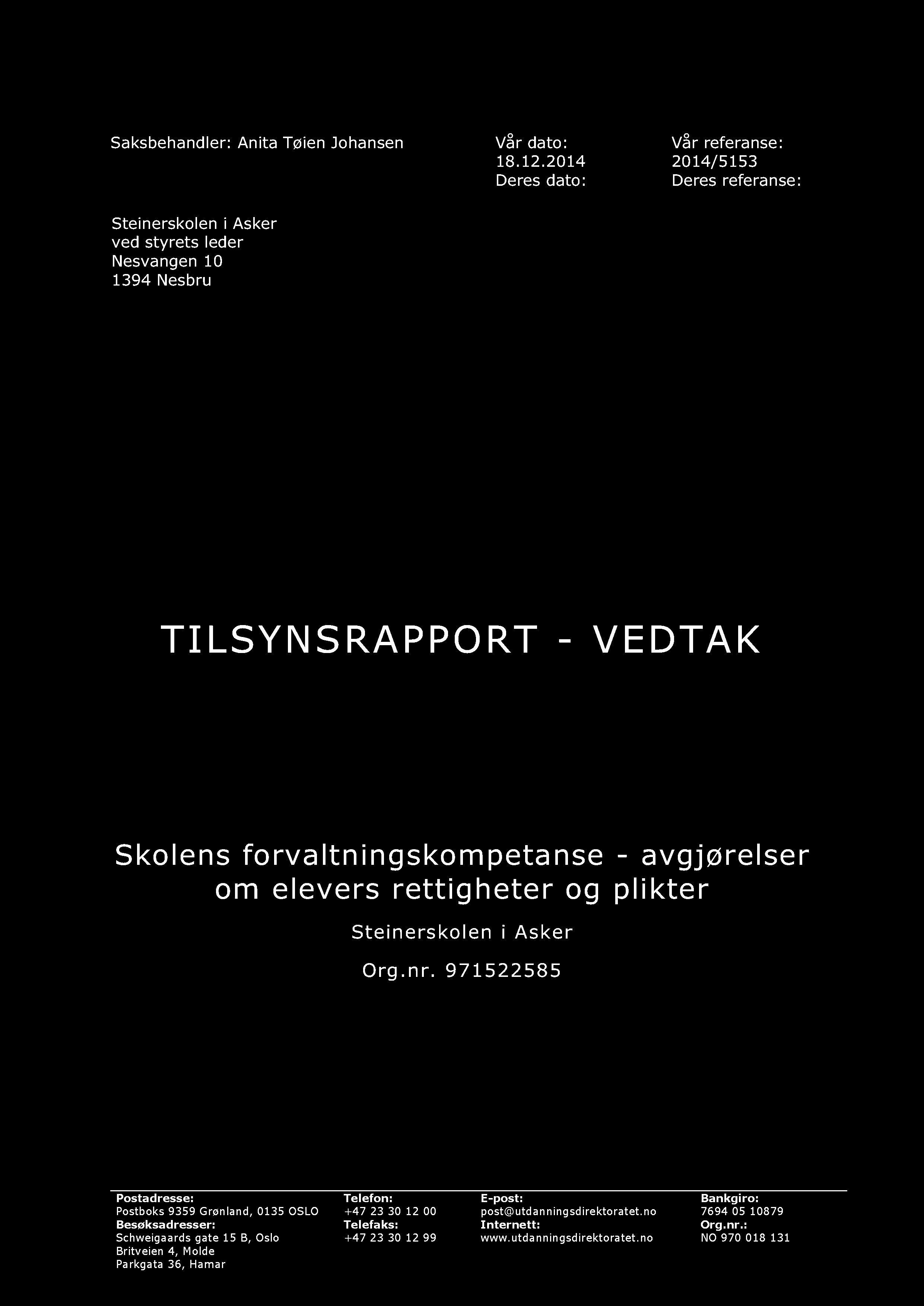 Saksbehandler: Anita Tøien Johansen Vår dato: Vår referanse: 18.12.