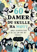 Samarbeid mellom Kultur 60+ og Lørenskog bibliotek. MANDAG 27. FEBRUAR KL. 18.00 60 damer på én time - norsk kvinnehistorie for deg som har det travelt Kvinner er ingen ny oppfinnelse.